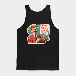 NO MORE CHORIZO IN THE PAELLA Tank Top